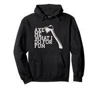 Hache Moi CE Que Je Fais pour M'AMUSER Throwing Axes Meme Sweat à Capuche