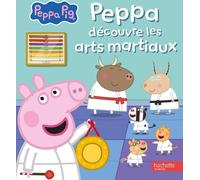 Hachette Jeunesse Peppa Pig : Peppa Découvre Les Arts Martiaux