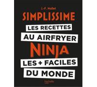 Jean‑François Mallet – Recettes Simplissime Airfryer / Ninja – Les + faciles du monde – Relié