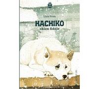 Hachiko - Chien fidèle Lluis Prat Martínez (Auteur), Anne Calmels (Traduction)