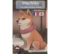 Hachiko le chien le plus fidèle: Livre bilingue français japonais illustré