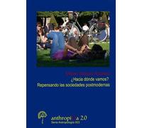 ¿Hacia Dónde Vamos? Repensando Las Sociedades Postmodernas
