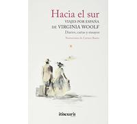 Hacia el sur.: Viajes por España de Virginia Woolf