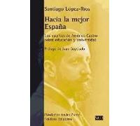 Hacia La Mejor España : Los Escritos De Américo Castro Sobre Educación Y Universidad