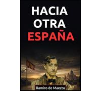 Hacia otra España: La llamada de Ramiro de Maeztu a una nación en crisis