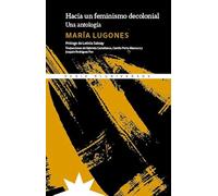 Hacia un feminismo decolonial: Una antología