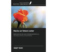 Hacia un futuro solar: Exploración de las cuatro energías del Sol(pasiva, fotovoltaica, térmica y termodinámica)