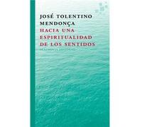 Hacia Una Espiritualidad De Los Sentidos - [Livre en VO] Tolentino Mendonça, José (Auteur)