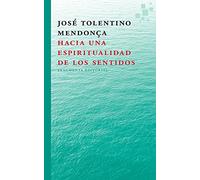 Hacia una espiritualidad de los sentidos/ Towards a Spirituality of the senses