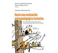 Hacia una evaluación psicopedagógica inclusiva: Cómo convertirla en una pieza clave para una escuela preocupada por todos y todas, sin excepción