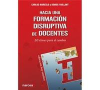 Hacia Una Formacion Disruptiva De Docentes - [Livre en VO] Marcelo, Carlos, Vaillant, Denise (Auteur)