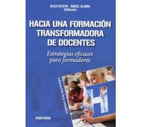 Hacia una formación transformadora de docentes: Estrategias eficaces para formadores