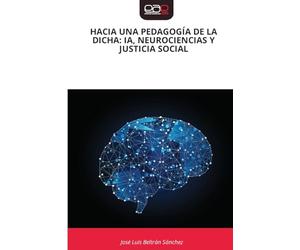 HACIA UNA PEDAGOGÍA DE LA DICHA: IA, NEUROCIENCIAS Y JUSTICIA SOCIAL