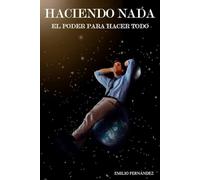 Haciendo Nada: El poder para hacer todo