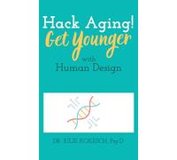 Hack Aging! Get Younger with Human Design