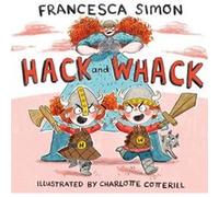 Hack and Whack by Francesca Simon & Illustrated by Frances McKay Francesca Simon Illustrated by Frances McKay (Auteur)
