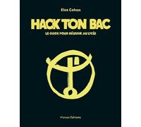 Hack ton bac - Le guide pour réussir au lycée - Elsa Cohen - Florent Massot Eds - broché - Essai