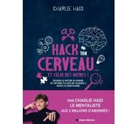 Hack Ton Cerveau - Et Celui Des Autres ! - Deviens Le Maître Du Monde (Et Retiens Ta Liste De Courses !) Grâce Au Mentalisme