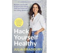 Hack Yourself Healthy: Reclaim your health to boost your energy, clear your mind and live a long, vibrant life