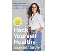 Hack Yourself Healthy: Reclaim your health to boost your energy, clear your mind and live a long, vibrant life