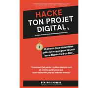 HACKE TON PROJET DIGITAL: LE GUIDE PRATIQUE POUR ENTREPRENEURS NON TECH