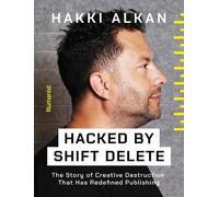 Hacked by Shift Delete: The Story of Creative Destruction That Has Redefined Publishing