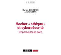 Hacker "éthique" et cybersécurité Opportunités et Défis - Myriam Quéméner - Lgdj - broché - Etude
