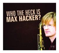 Hacker Max - Who the Heck Is Max Hacker?