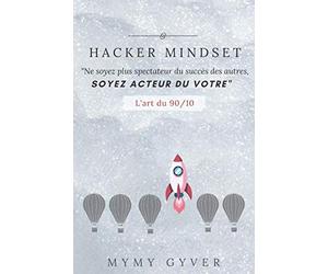 HACKER MINDSET: Ne soyez plus spectateur du succès des autres, soyez acteur du votre.