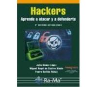 Hackers. Aprende A Atacar Y A Defenderte - Julio Gómez López, Pedro Guillén Nuñez, Miguel Ángel de Castro Simón Julio Gómez López, Pedro Guillén Nuñez, Miguel Ángel De Castro Simón (Auteur)