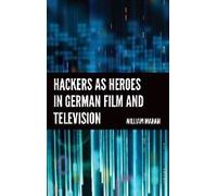 Hackers As Heroes In German Film And Television