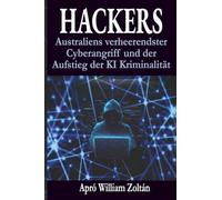 HACKERS: Australiens verheerendster Cyberangriff und der Aufstieg der KI Kriminalität
