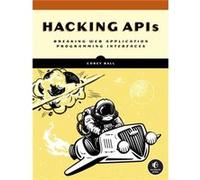 Hacking APIs by Corey J. Ball Corey J. Ball (Auteur)