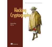 Hacking Cryptography: Write, Break, and Fix Real-World Implementations