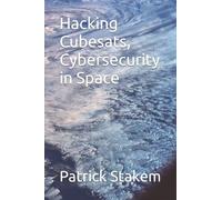 Hacking Cubesats, Cybersecurity in Space