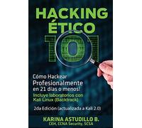 Hacking Etico 101 - Cómo hackear profesionalmente en 21 días o menos!: 2da Edición. Revisada y Actualizada a Kali 2.0.