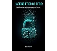 Hacking Ético do Zero: O Guia Definitivo de Cibersegurança e Pentest: Domine Kali Linux, Quebra de Wi-Fi e Invasão Web. Aprenda a Encontrar Vulnerabilidades e Ganhar Dinheiro com Bug Bounty