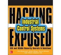 Hacking Exposed Industrial Control Systems ICS and SCADA Security Secrets Solutions by Stephen Hilt Clint Bodungen, Bryan Singer, Aaron Shbeeb, Kyle Wilhoit (Auteur)