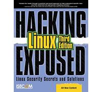 Hacking Exposed Linux: Linux Security Secrets & Solutions