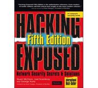 Hacking Exposed: Network Security Secrets & Solutions