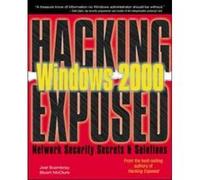 Hacking Exposed Windows 2000 Joel Scambray, Stuart McClure (Auteur)