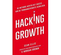 Hacking Growth: de methode achter het succes van de toonaangevendste bedrijven