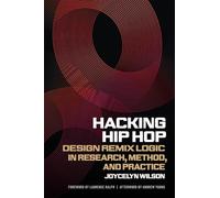Hacking Hip Hop: Design Remix Logic in Research, Method, and Practice