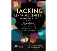 Hacking Learning Centers in Grades 612 How to Design SmallGroup Instruction to Foster Active Learning Shared Leadership and Student Accountability - Starr Starr SacksteinStarr Sackstein (Auteur)