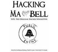Hacking Ma Bell: The First Hacker Newsletter - Youth International Party Line, the First Three Years