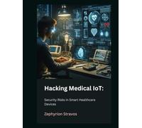 Hacking Medical IoT: Security Risks in Smart Healthcare Devices