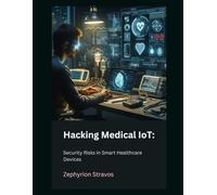 Hacking Medical IoT: Security Risks in Smart Healthcare Devices