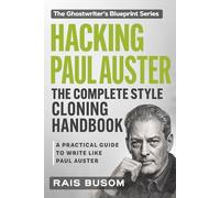 HACKING PAUL AUSTER: A Practical Guide to Writing Like Paul Auster