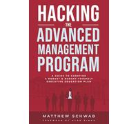 Hacking the Advanced Management Program: A Guide to Curating a Robust & Budget-Friendly Executive Education Plan