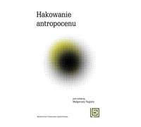 Hacking the Anthropocene - Collected Works (Literatur, Philosophie auf Polnisch)